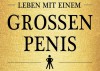 Leben mit einem großen Penis