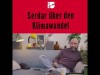 Serdar über den Klimawandel